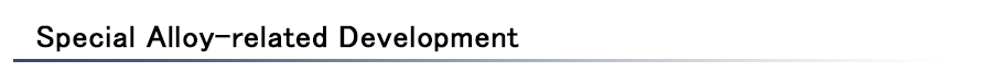 Special Alloy-related Development Special Alloy-related Development